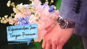 rekomendasi jam tangan premium terbaik