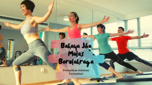 Inilah Bahaya Jika Malas Berolahraga