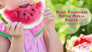 Buah Penambah Nafsu Makan Balita