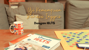 Uji Kemampuan Bahasa Inggris dengan IELTS terbaik