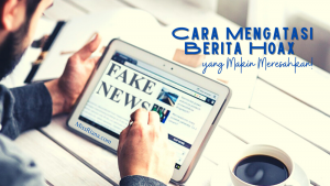 nilah cara mengatasi berita hoax
