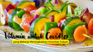 Inilah Vitamin untuk Covid 19 yang Mempercepat Penyembuhan