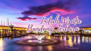 Inilah Wisata Bandung Terbaru