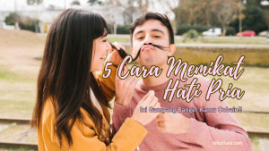 Inilah cara memikat hati pria