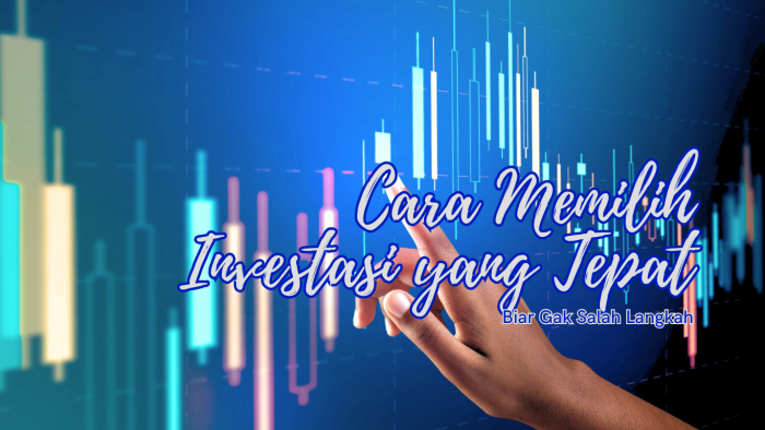 Cara Memilih Investasi yang Tepat