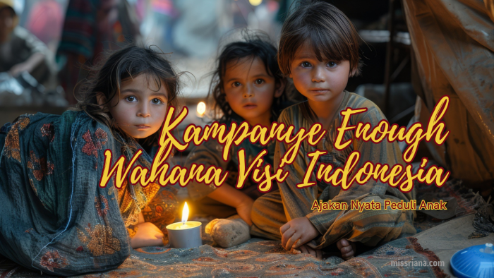 Kampanye Enough Wahana Visi Indonesia