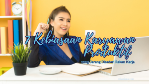 kebiasaan karyawan produktif