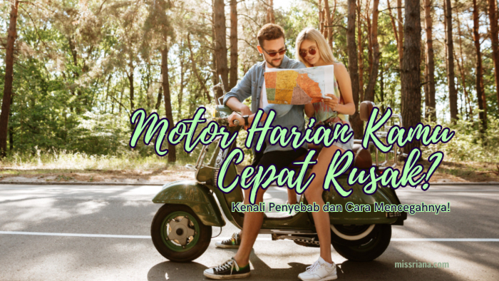 Motor Harian Cepat Rusak