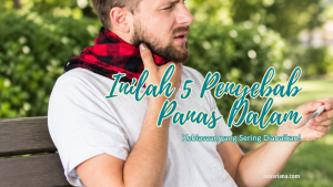 Penyebab panas dalam yang berkaitan dengan kebiasaan sehari-hari.